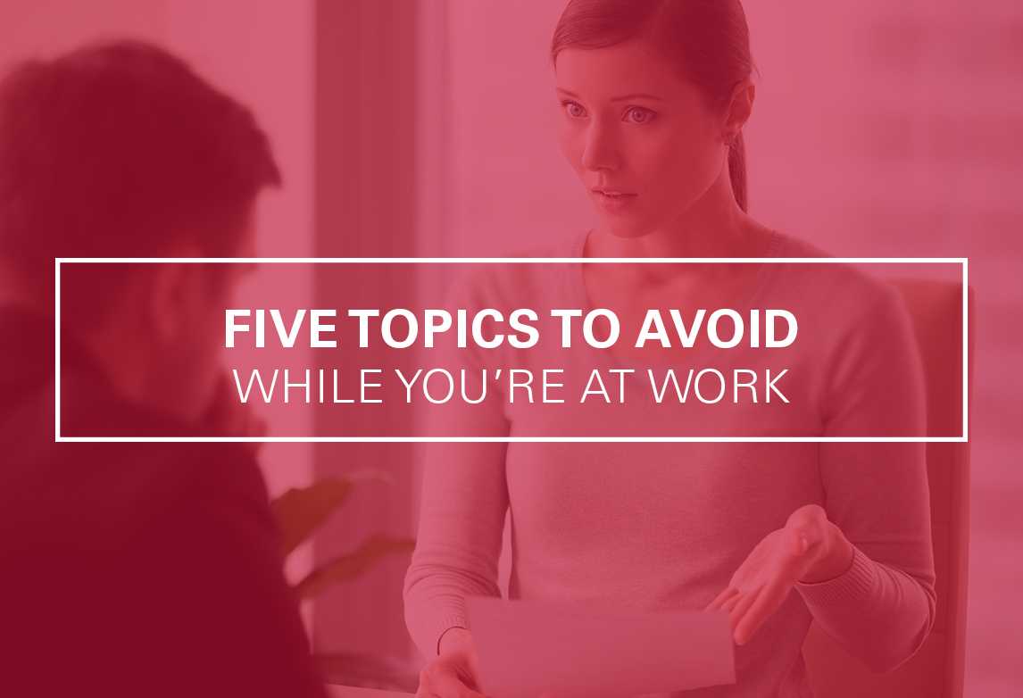 4 Topics to Avoid at Work