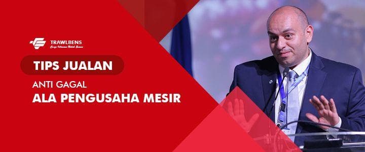 Saran Dagang Anti Gagal Dari Pengusaha Mesir