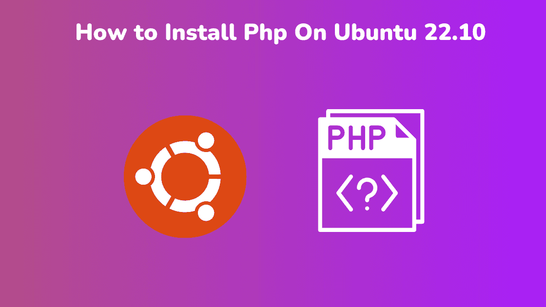 Installing PHP on Ubuntu 22.10: A Complete Guide