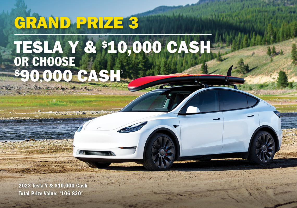 Grand Prize 3 - Tesla Y & $10,000 cash OR choose $90,000 cash.
