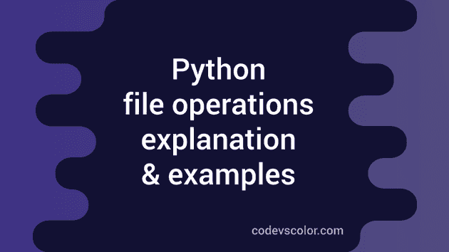 Python File operations : Python Tutorial 21 - CodeVsColor