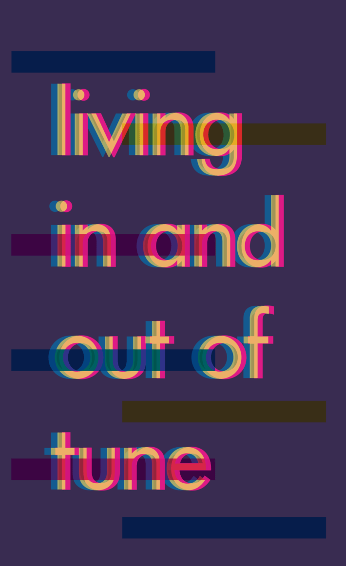 a poster. Text: living in and out of tune