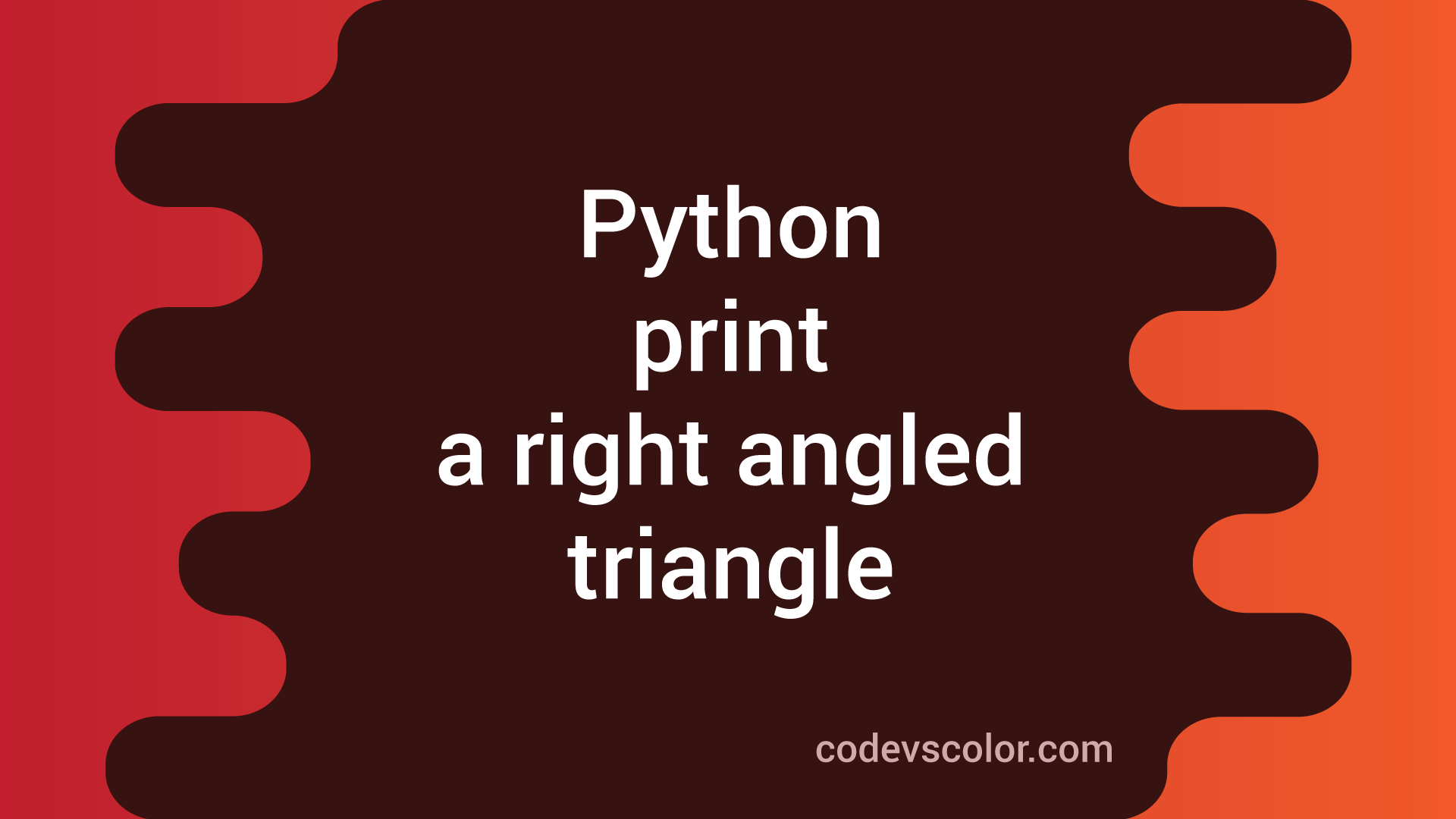 Python program to print a right angled triangle - CodeVsColor