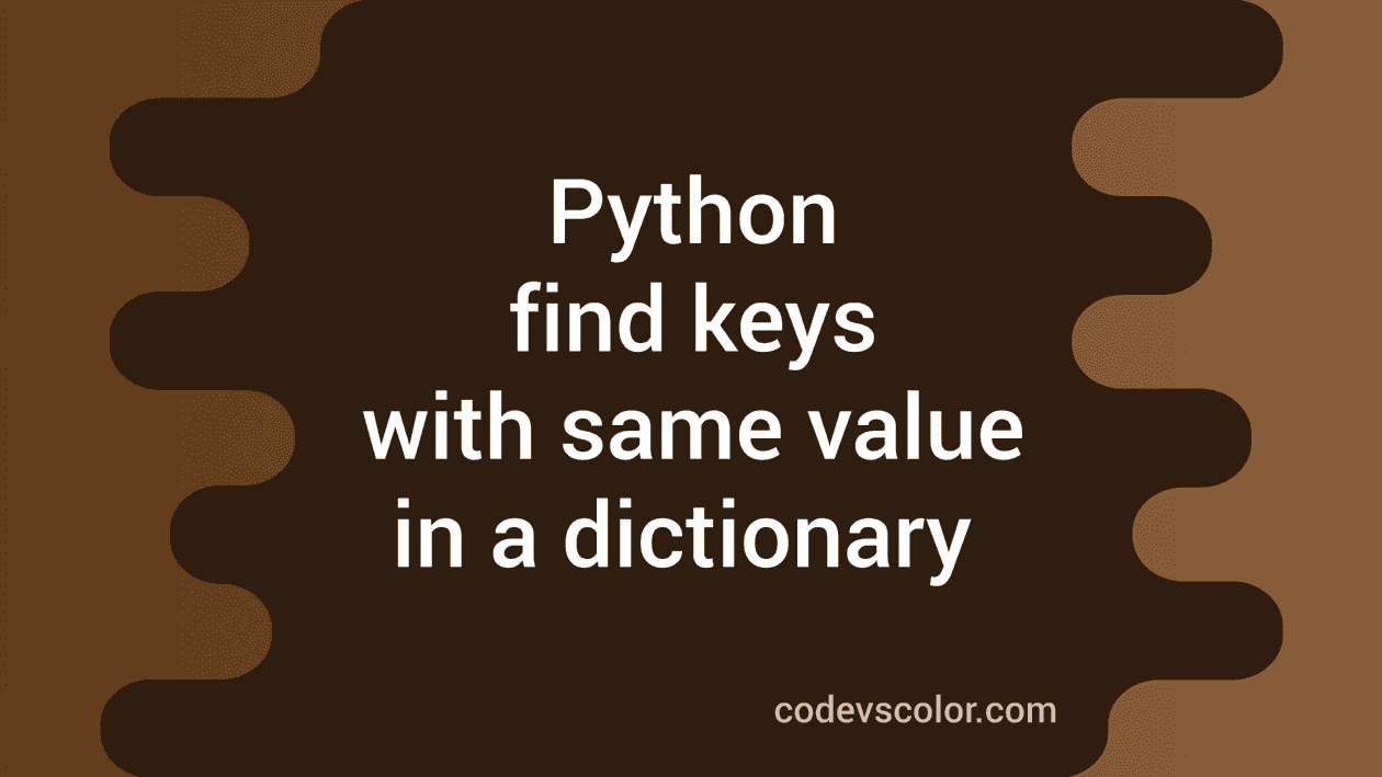 Python dictionary example to find keys with the same value - CodeVsColor