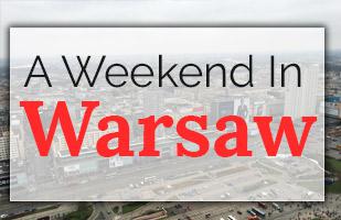 A Weekend in Warsaw (Photo Guide)
