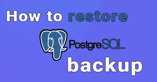 How to restore a PostgreSQL backup