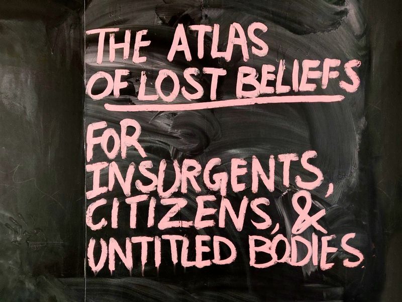 Atlas of Lost Beliefs (for Insurgents, Citizens, & Untitled Bodies)