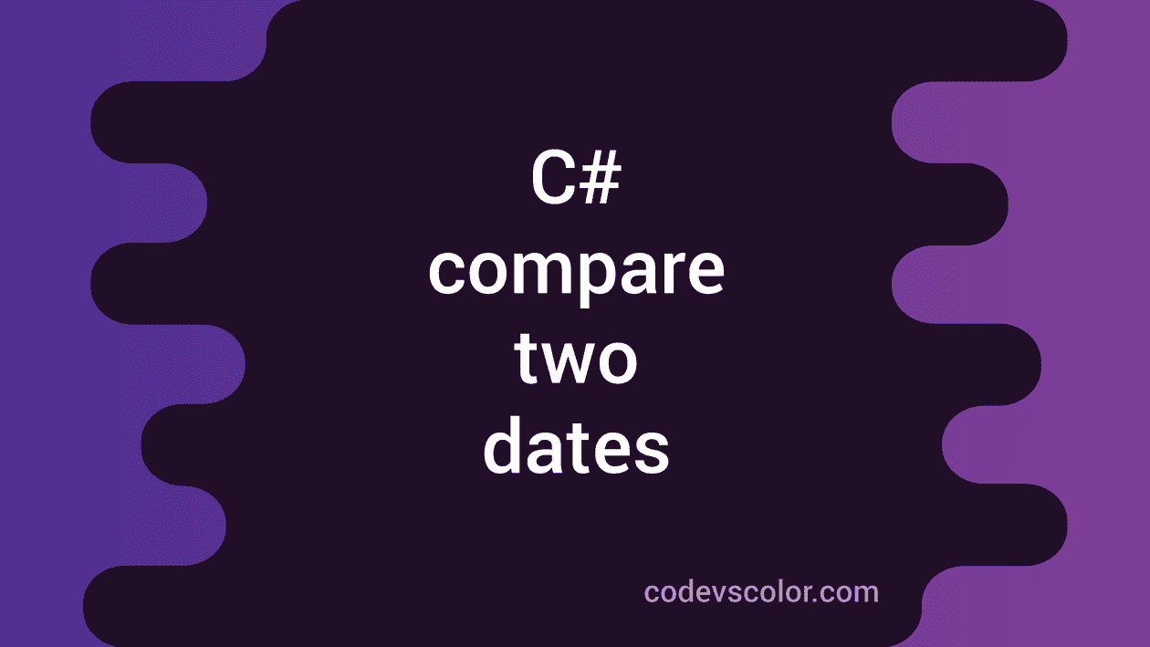 c-program-to-compare-two-dates-codevscolor