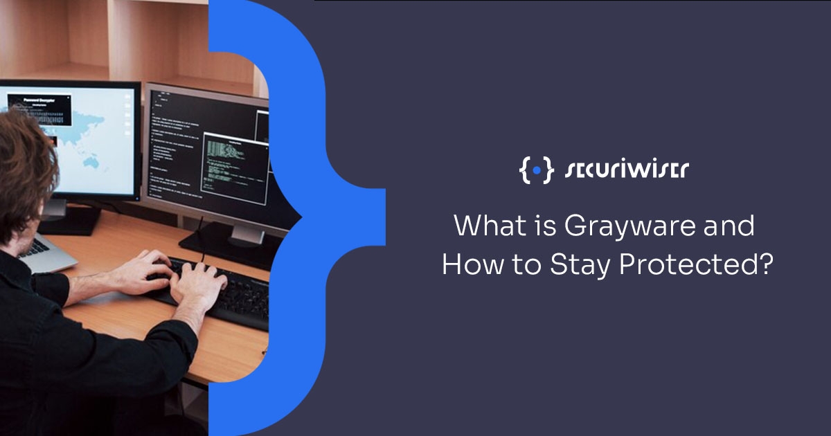 What is Grayware and How to Stay Protected