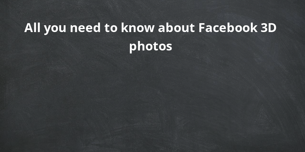 All you need to know about Facebook 3D photos