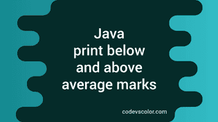 Java program to print below and above average marks students - CodeVsColor