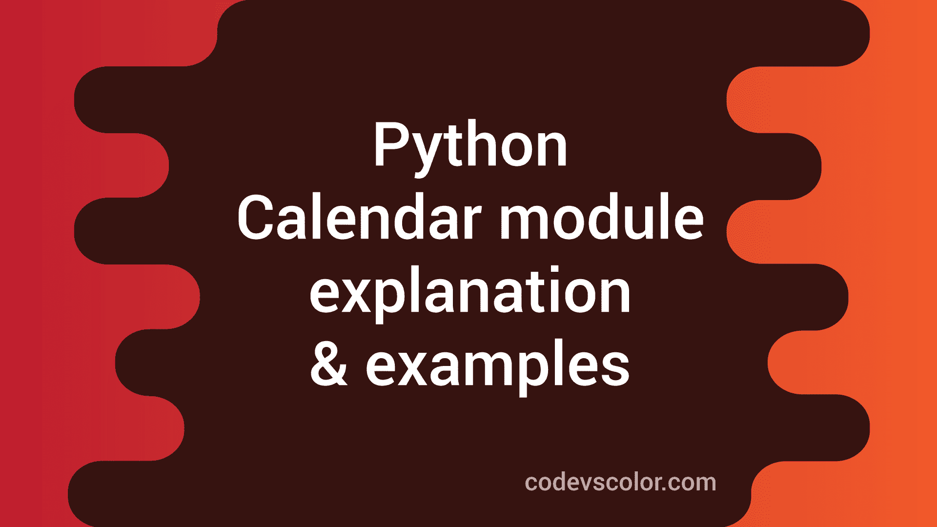 Python Calendar Module : Python Tutorial 27 CodeVsColor
