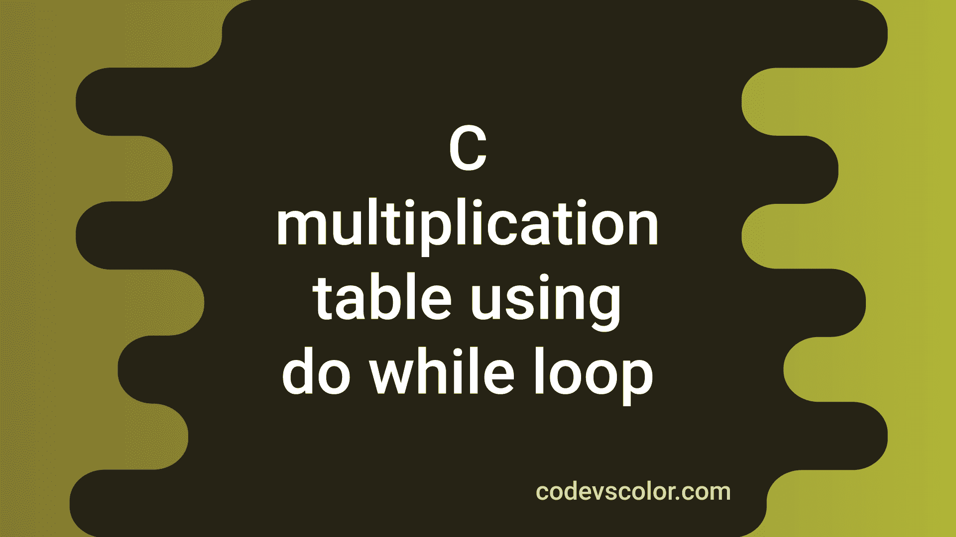 C Program To Print The Multiplication Table Using Do while Loop 