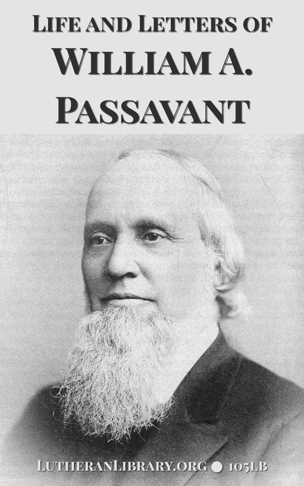 The Life and Letters of William A. Passavant by George H. Gerberding