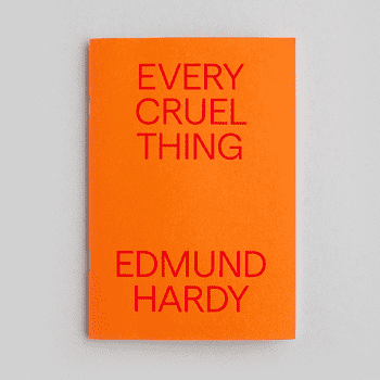 a photo of the book Every Cruel Thing by Edmund Hardy 