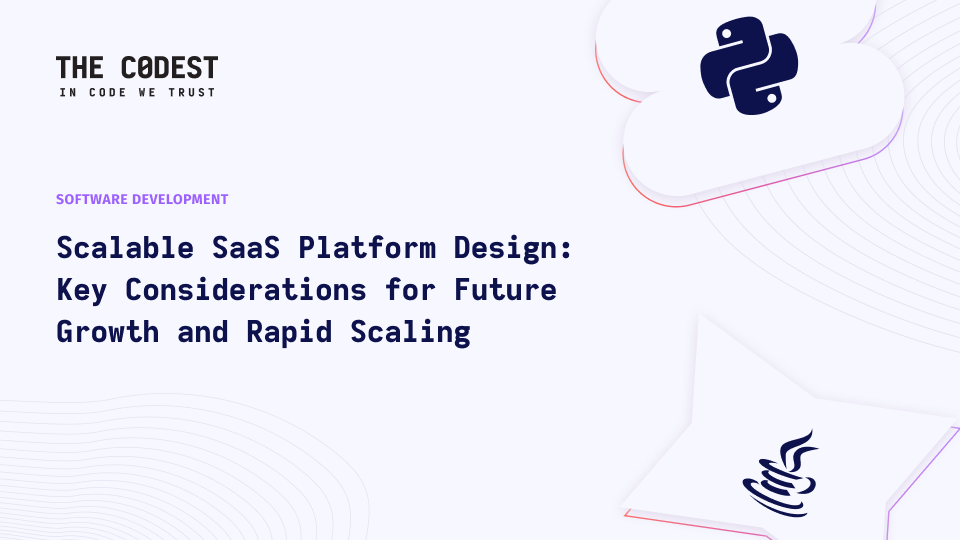 Designing a Scalable SaaS Platform for Future Growth: Key Considerations and Best Practices for Rapid Scaling - Image