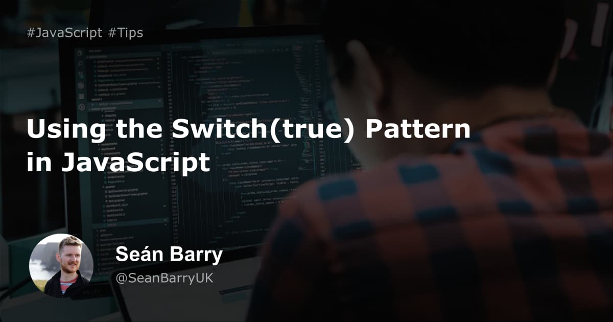 Using the Switch(true) Pattern in JavaScript