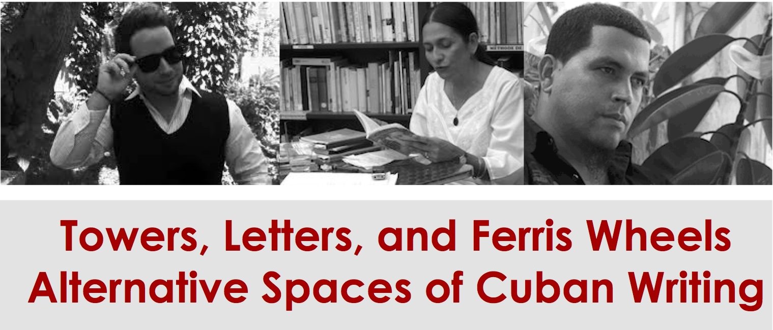 Towers, Letters, and Ferris Wheels: Alternative Spaces for Cuban Writing