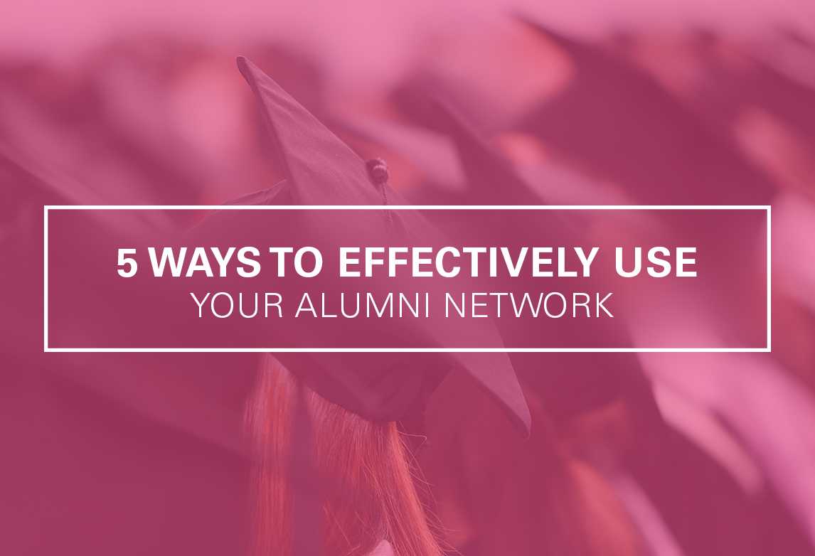 5 Ways to Use Your Alumni Network Effectively
