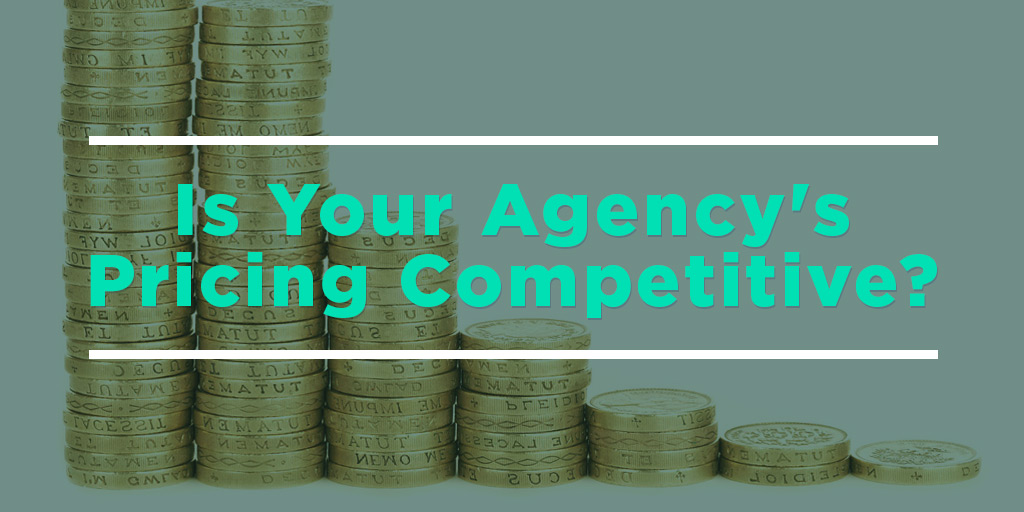 Is Your Agency's Pricing Competitive?