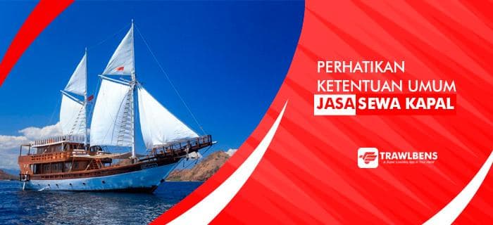 Sebelum Pesan Jasa Sewa Kapal, Perhatikan Ketentuan Ini