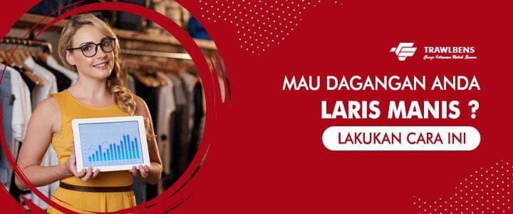 Mau Usaha Anda Laris Manis? Lakukan Cara Ini