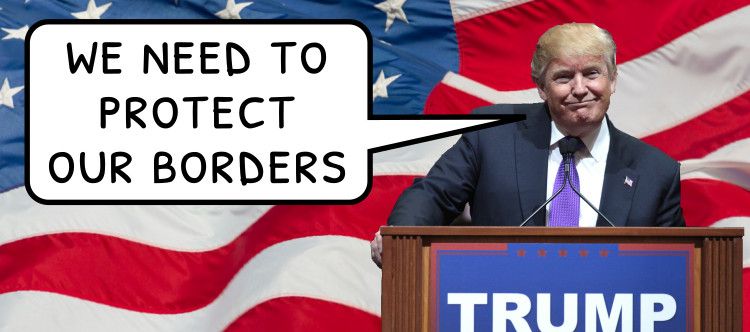 Donald Trump saying 'We need to protect our borders'.