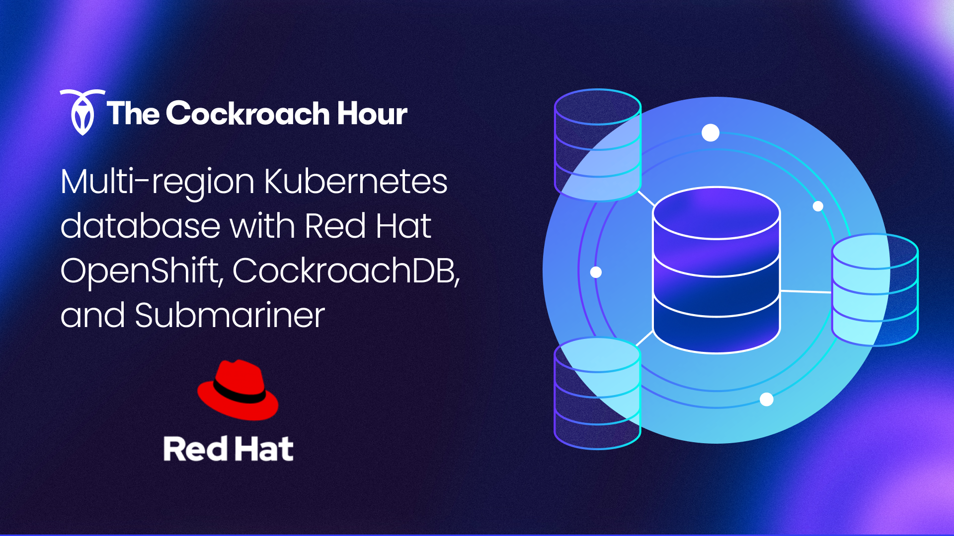 The Cockroach Hour: Multi-region Kubernetes database with Red Hat OpenShift, CockroachDB, and Submariner