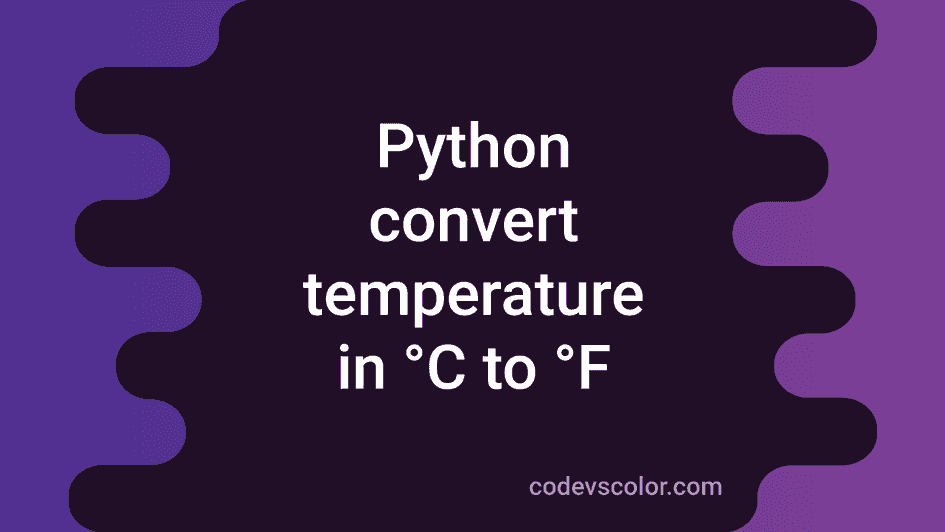 2 ways in Python to convert temperature in Celsius to Fahrenheit ...