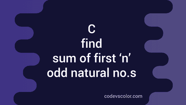 3-different-c-programs-to-find-the-sum-of-first-n-odd-natural-numbers