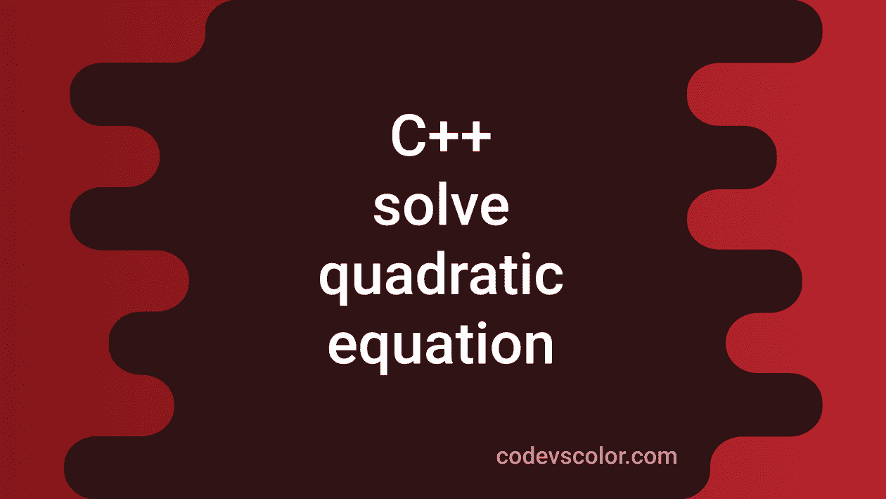 C Program To Solve A Quadratic Equation In Different Ways Codevscolor 4278