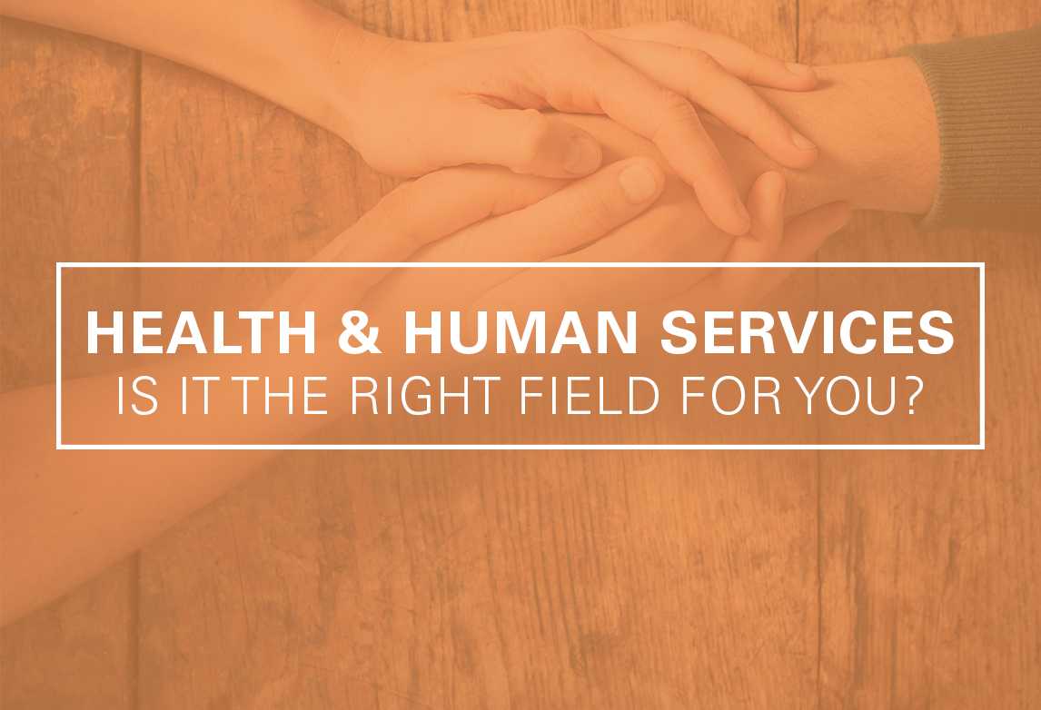Health and Human Services: Is it Right for You?