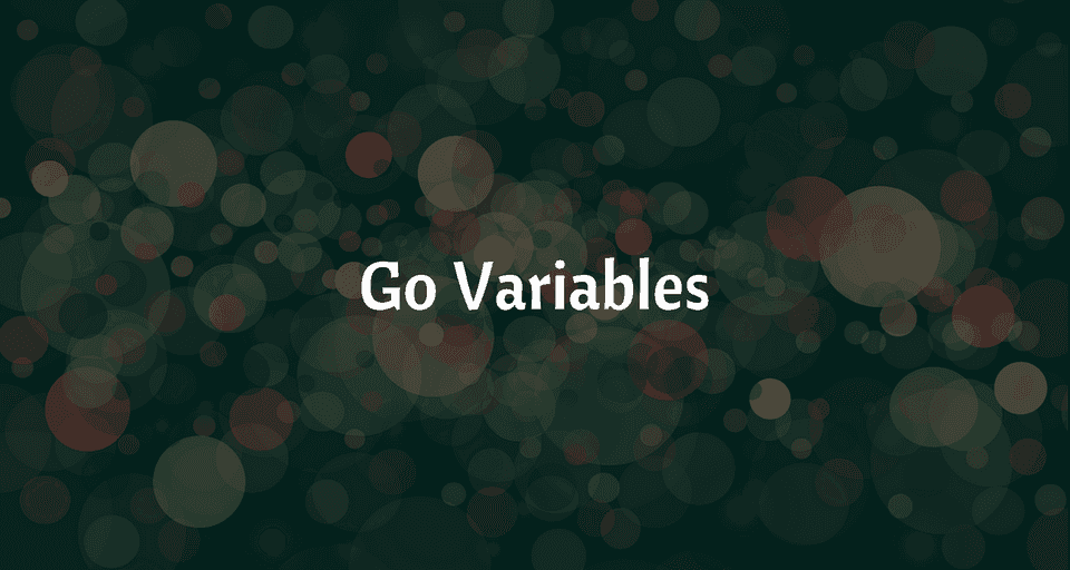 Golang Variables, Zero Values, and Type inference