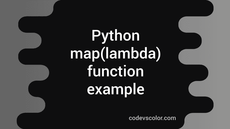 Python Map Lambda Function Explanation With Example CodeVsColor   Python Map Lambda 