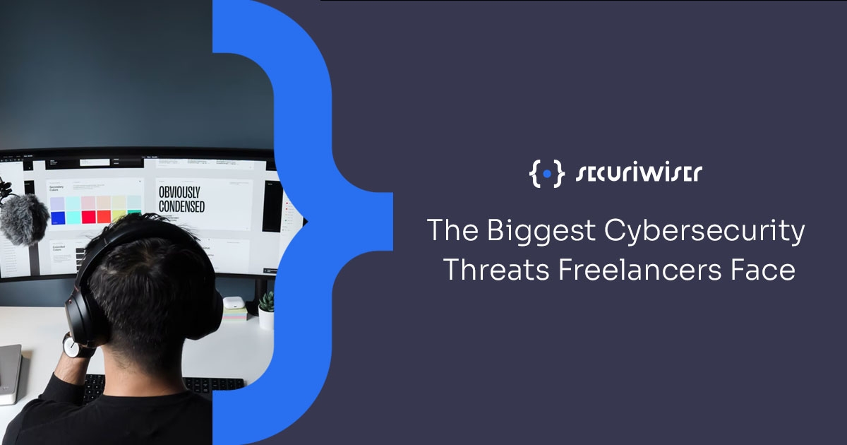 The Biggest Cybersecurity Threats Freelancers Face