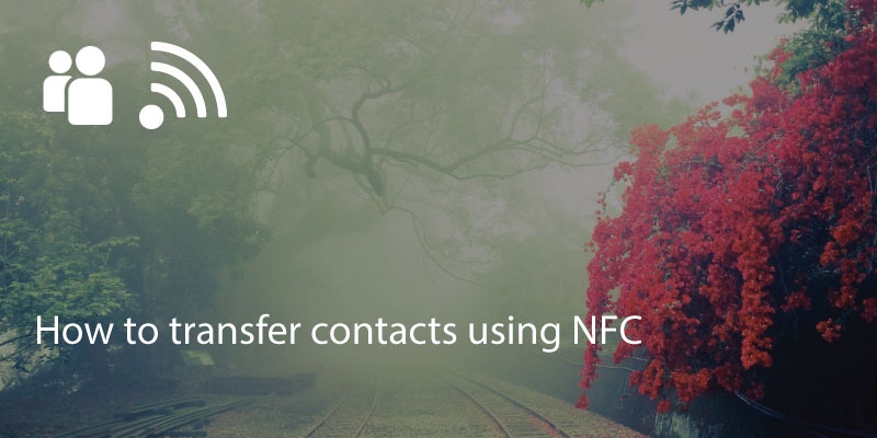 How To Transfer Contacts Using NFC