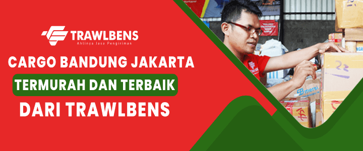 Cargo Termurah Bandung Jakarta dari Trawlbens!