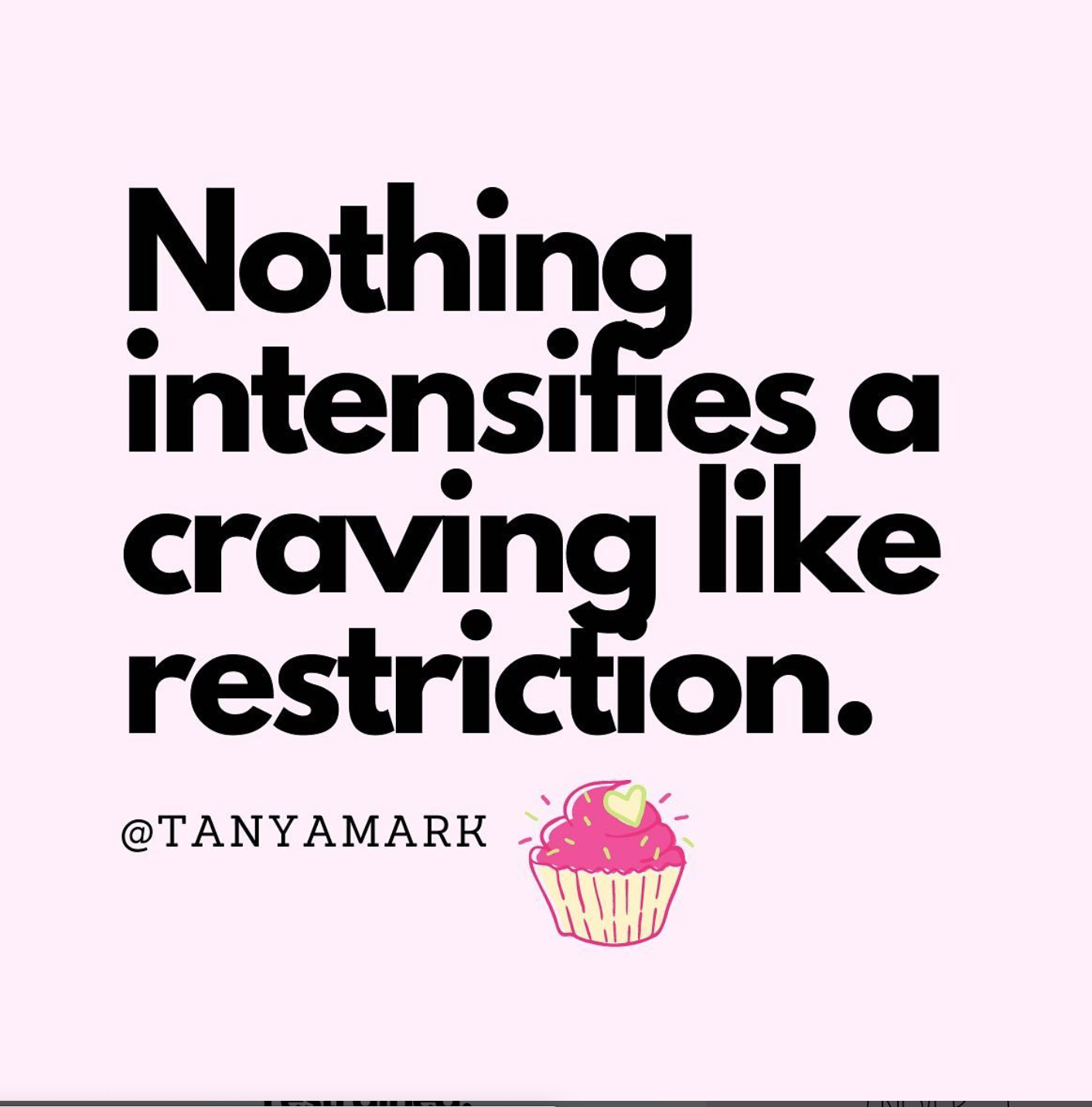 Nothing amplifies a craving like restriction