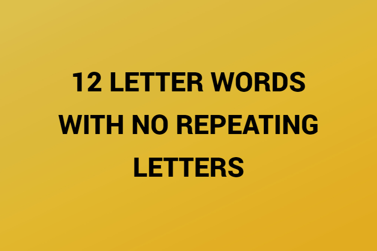 12 Letter Words with No Repeating Letters