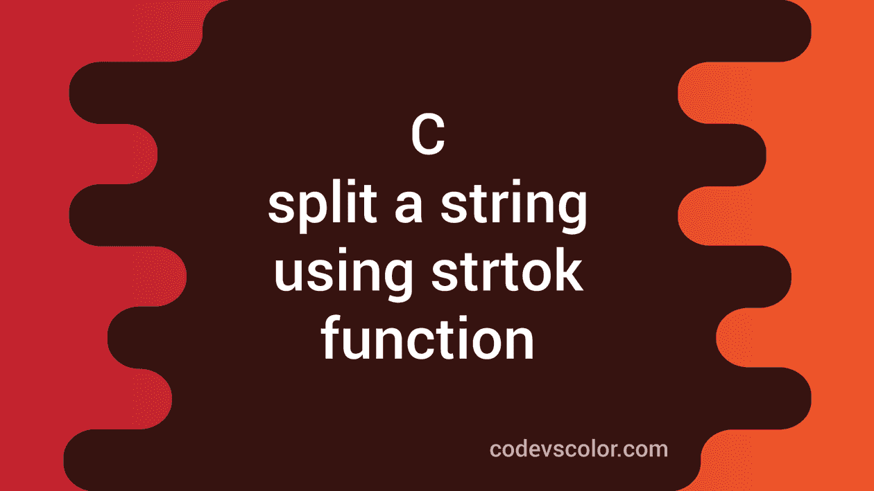 How to split a string in C using strtok library function CodeVsColor How to split a string in C using strtok library function CodeVsColor