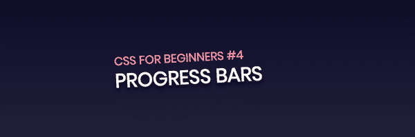 CSS For Beginners #4 : CSS Progress Bars | Raj Rajhans