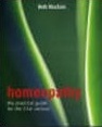 Homeopathy - The practical guide for the 21st Century