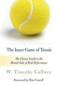 The Inner Game of Tennis: The Classic Guide to the Mental Side of Peak Performance Cover
