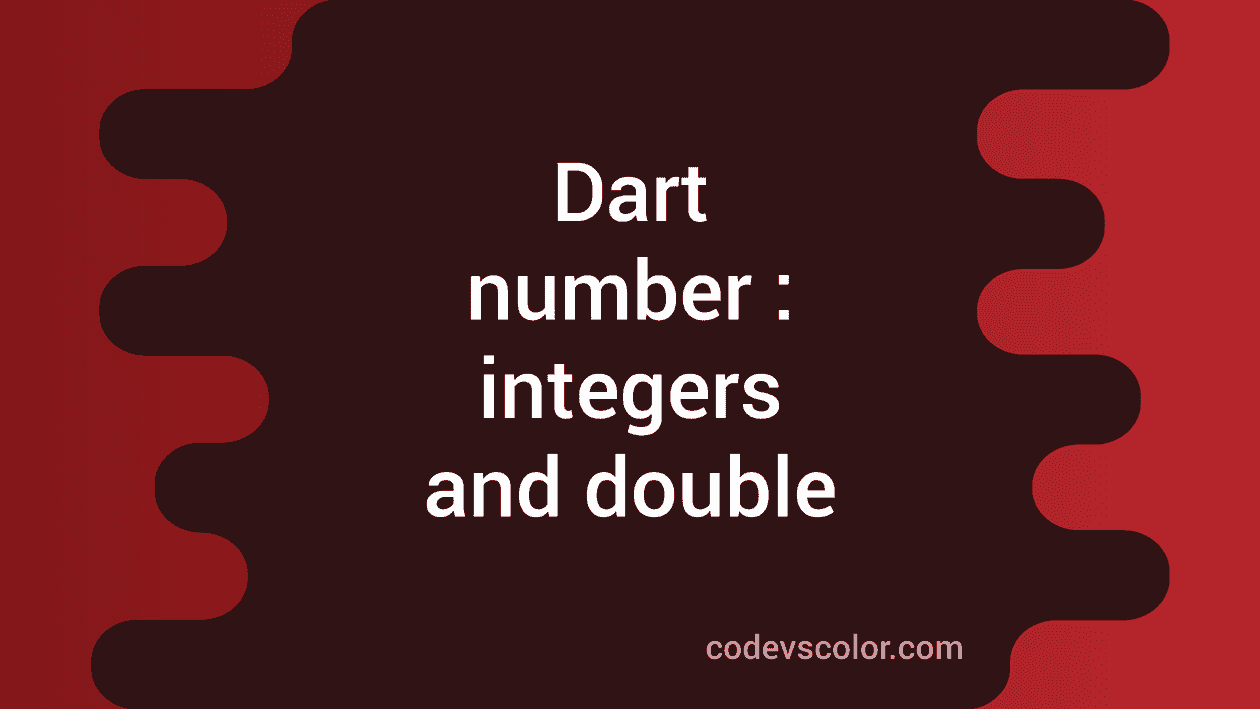 Dart number datatype integers and double CodeVsColor