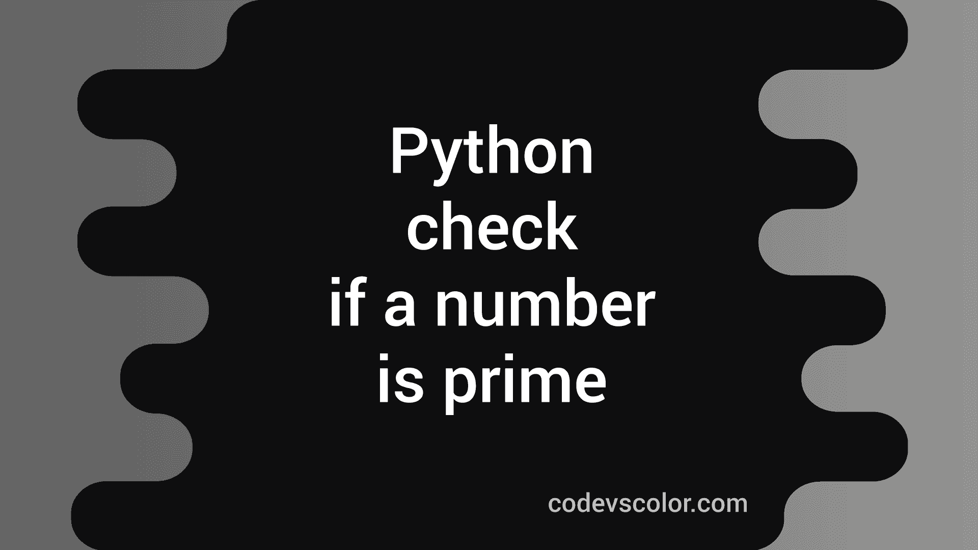 Python program to check if a number is prime or not - CodeVsColor