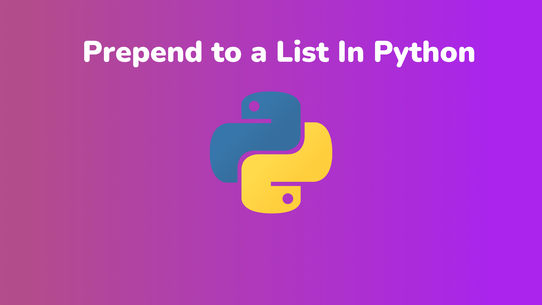 Best ways to Prepend to a List In Python With Examples