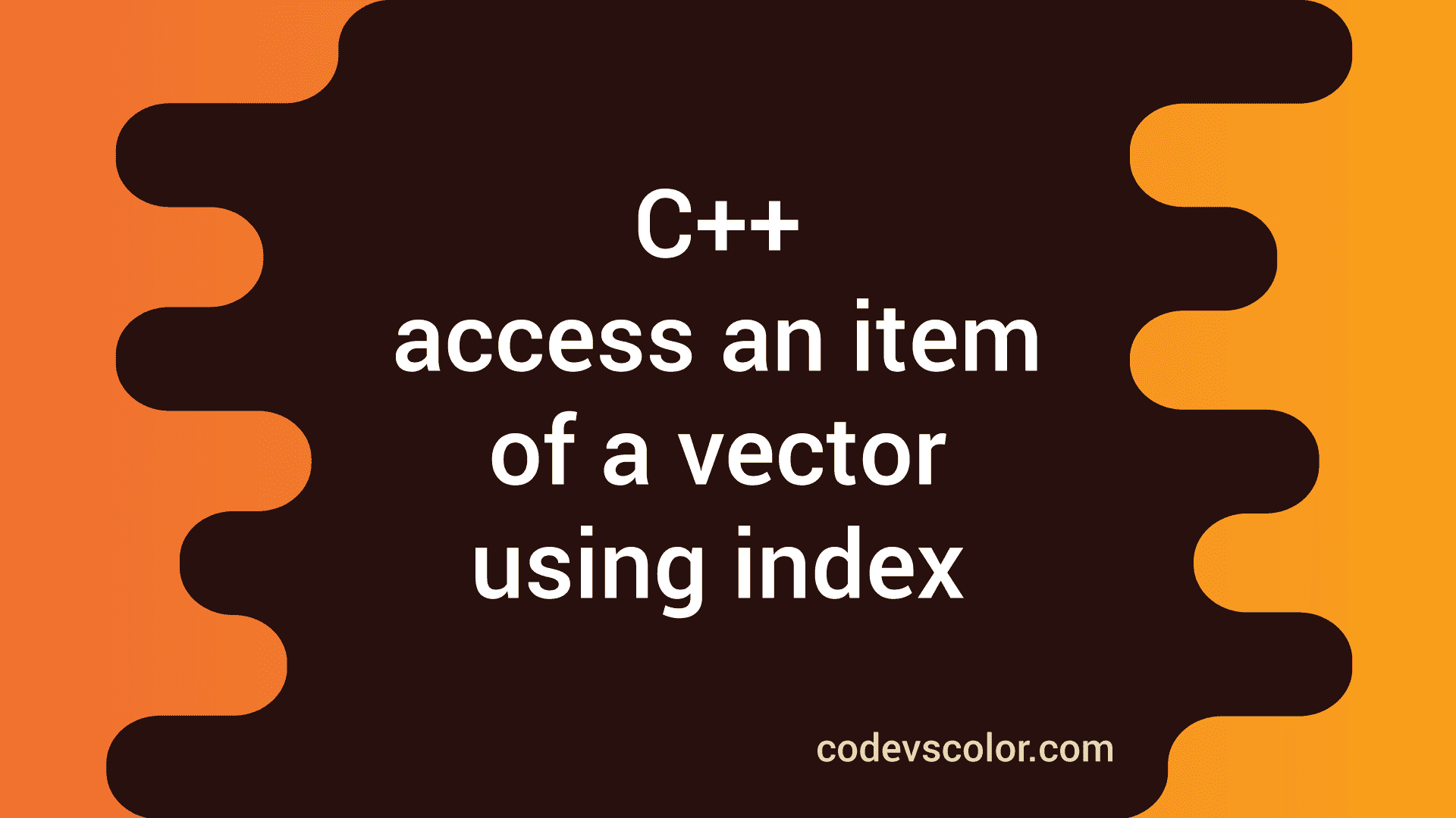 How to access an element of a vector using index in C++ - CodeVsColor