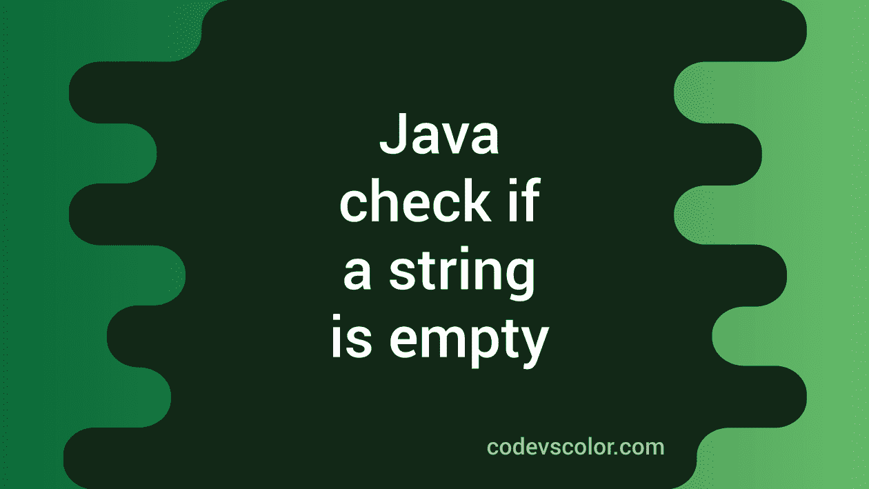 java-program-to-check-if-a-string-is-empty-or-not-codevscolor