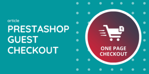 Why Guest Checkout Is A Must Have In PrestaShop