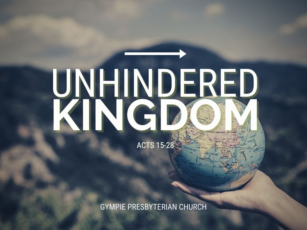 Unstoppable Kingdom: Acts 15-28. Image of globe held in a hand.